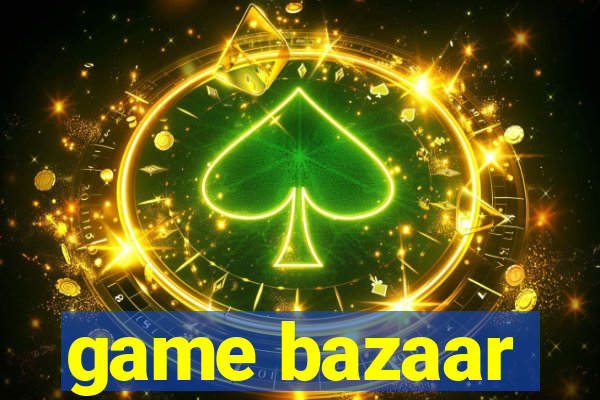 game bazaar